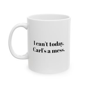 Carls a Mess | Summer House Quote Mug | Bravo TV Merch | Reality TV Gift for Her | Coworker gift