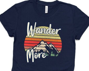 Wander More Shirt, Travel Tee, Wanderlust Shirt, Glamping Tee, Camping-Hiking-Backpacking-Adventure-Outdoor Shirt, Explore Tee, Traveler Top