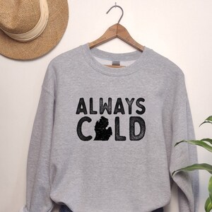 maine shirt, maine gift, always cold, cold shirt, funny maine gift,