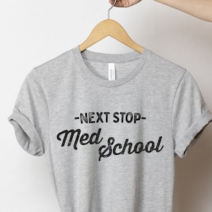 Med School Shirt, Next Stop Med School, Medical Student, Medical School Shirt, Future Doctor Gift, Medical School Gift, Med School Gifts OK