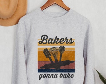 Bakers Gonna Bake, Baking Shirt, Funny Shirt for Bakers,  Gift for Baker, Baking Lovers Shirt, Love of Baking, Chef Shirts, Women's Tee