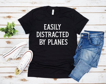 Easily Distracted By Airplanes - Airplane Shirt, Pilot Shirt, Plane Shirt, Funny Pilot Shirt, Aviation T Shirt, Pilot Gifts, Pilot Shirts