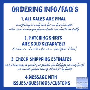 May include: Blue and white text on a light blue background with the heading "Ordering Info/FAQ's". The text lists four points: "All sales are final", "Matching shirts are sold separately", "Check shipping estimates", and "Message with issues/questions/customs".
