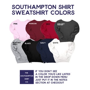May include: A display of Southampton sweatshirts in various colors, including pink, maroon, red, dark gray heather, heather gray, black, navy, and white. The text "Southampton Shirt Sweatshirt Colors" is at the top.