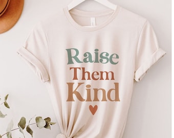 Raise Them Kind Shirt, Southern Shirt, Farm Shirt, Farm Apparel, Farmer Gift, Farm Mom Shirt, Southern Mom Shirt, Southern Mama, Texas Mom