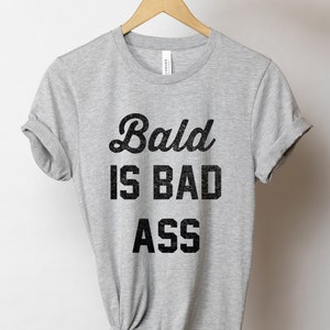 bald is bad ass, bald is beautiful, alopecia shirt, alopecia awareness, cancer tshirt, chemo tshirt, bald tshirt, bald is shirt