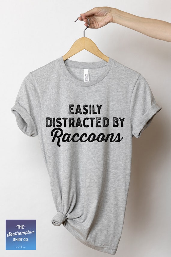 Easily Distracted By Raccoons Funny Raccoon Gift T Shirt Easily Distracted By Raccoons Funny Raccoon Gift T Shirt
