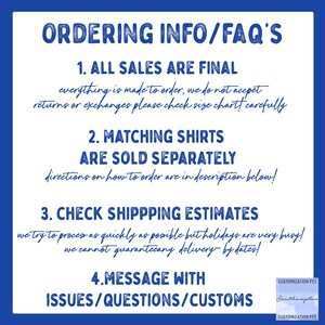 May include: Blue and white text on a light blue background with the heading "Ordering Info/FAQ's". The text lists four points: "All sales are final", "Matching shirts are sold separately", "Check shipping estimates", and "Message with issues/questions/customs".