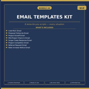 May include: Dark blue graphic with the text "EMAIL TEMPLATES KIT" and "BUNDLE #6". Includes a list of email types such as "Cold Pitch Email" and "Project Kickoff Email". The graphic also states "8 done-for-you scripts - every situation".