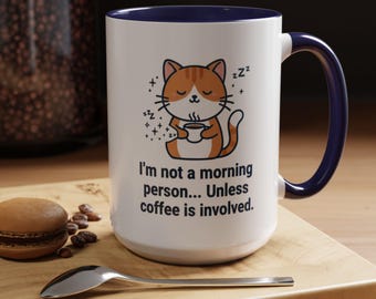 Sleepy Cat Holding Coffee Mug, Accent Coffee Mug | "I'm Not A Morning Person...Unless Coffee Is Involved"
