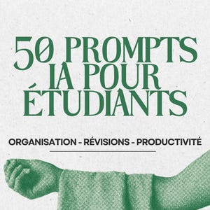 May include: A poster with the text "50 Prompts IA Pour Étudiants" in green, with the words "Organisation - Révisions - Productivité" below. A green arm and fabric are draped across the bottom of the poster.