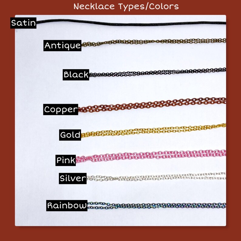 May include: An image showcasing various necklace chain types and colors. The options include satin, antique, black, copper, gold, pink, silver, and rainbow. The text "Necklace Types/Colors" is at the top.