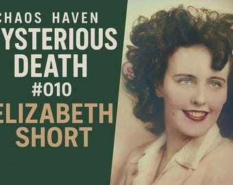 Chaos Haven Mysterious Death File #010 — Elizabeth Short | True Crime Digitales PDF | Timeline, Beweise, Theorien, Ungelöste Fragen