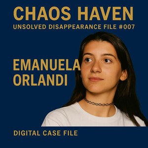 Puede incluir: Una portada de archivo digital con el título "Chaos Haven" en letras doradas, con el texto "Unsolved Disappearance File #007". El nombre "Emanuela Orlandi" también está en oro. Una joven está en la imagen.