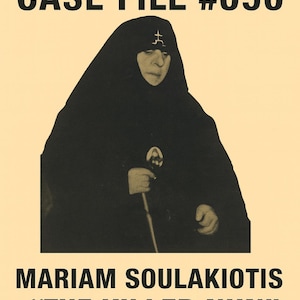 May include: A sepia-toned image featuring the text "CHAOS HAVEN CASE FILE #050" at the top. Below, a person in a black habit is holding a cane. The text "MARIAM SOULAKIOTIS 'THE KILLER NUN'" is at the bottom.