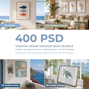 May include: A digital bundle of 400 PSD coastal frame mockups featuring vertical, horizontal, and square orientations. The collection includes themes labeled 100 Coastal, 100 Caribbean Colonial, 100 Mediterranean, and 100 Coastal Cottage with various interior scenes.