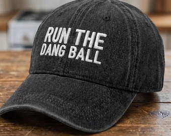 Run the Dang Ball Hat, Embroidered Football Dad Hat