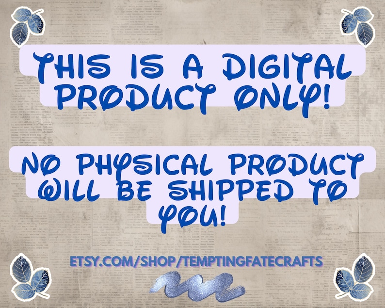 text that reads "THIS IS A DIGITAL PRODUCT ONLY! NO PHYSICAL PRODUCT WILL BE SHIPPED TO YOU!" and "ETSY.COM/SHOP/TEMPTYFATE CRAFTS". There are also decorative elements such as leaves on the corners of the image.