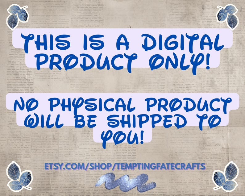 text that reads "THIS IS A DIGITAL PRODUCT ONLY! NO PHYSICAL PRODUCT WILL BE SHIPPED TO YOU!" and "ETSY.COM/SHOP/TEMPTYFATE CRAFTS". There are also decorative elements such as leaves on the corners of the image.