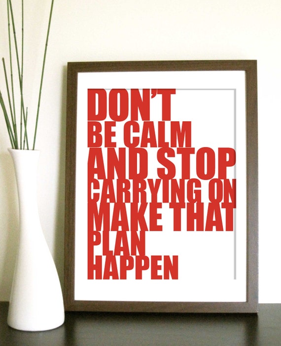 Items similar to Poster, Don't Be Calm, 11X14 Inches, Custom sizes and ...
