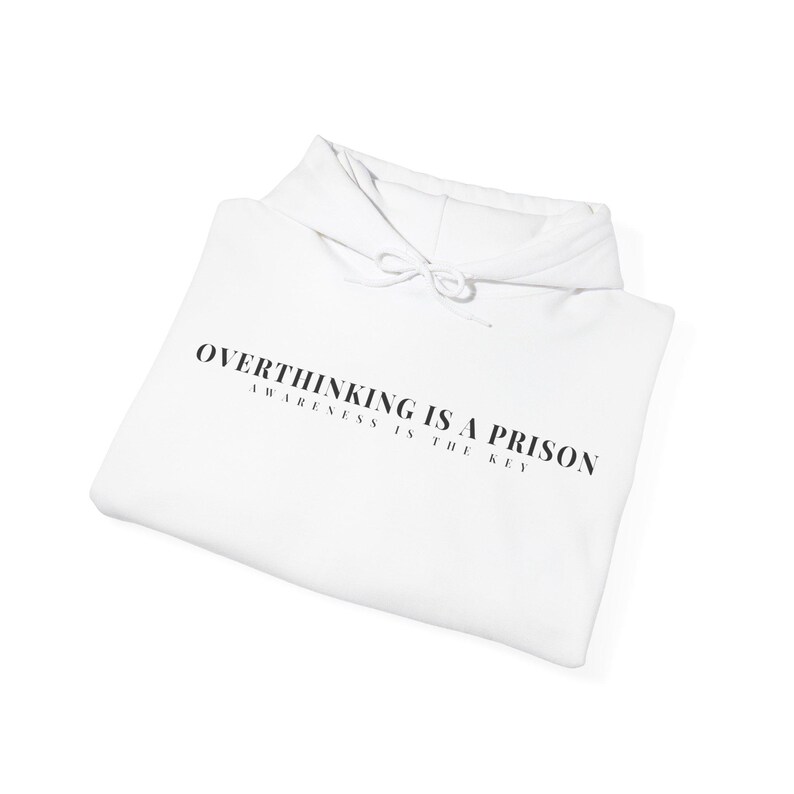 Overthinking Is A Prison Hoodie - Mental Health Matters Sweatshirt - Anxiety Awareness Quote - Psychology Mindset Gift Unisex Blend image 2
