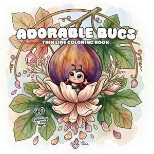 May include: A coloring book titled ADORABLE BUGS THIN LINE COLORING BOOK featuring a central illustration of a ladybug sitting inside a pink flower beneath a large fig, surrounded by green leaves and vines, with the text 40 Coloring Pages and Sachi Hiro.