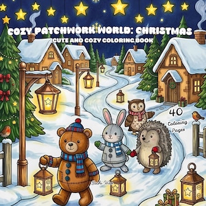 May include: A coloring book titled Cozy Patchwork World: Christmas, Cute and Cozy Coloring Book with 40 Coloring Pages. The cover features a snowy village scene with a teddy bear, a rabbit, an owl, and a hedgehog holding lanterns at night.