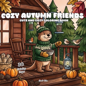 May include: A coloring book cover titled COZY AUTUMN FRIENDS CUTE AND COZY COLORING BOOK featuring an illustration of an otter wearing a green sweater and hat, feeding birds on a wooden porch with pumpkins, a rocking chair, and a lantern.