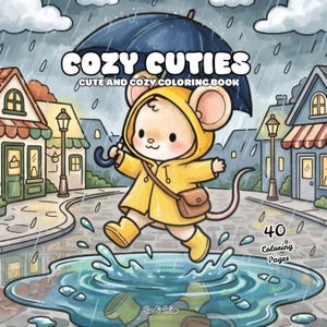 May include: A colouring book titled COZY CUTIES CUTE AND COZY COLOURING BOOK featuring an illustration of a mouse in a yellow raincoat and boots holding a dark blue umbrella while jumping in a puddle on a cobblestone street with 40 colouring pages.