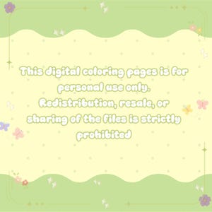 May include: A pale yellow digital coloring page notice with a light green wavy border, decorated with small colorful flowers, butterflies, and sparkles. The text reads: This digital coloring pages is for personal use only. Redistribution, resale, or sharing of the files is strictly prohibited.