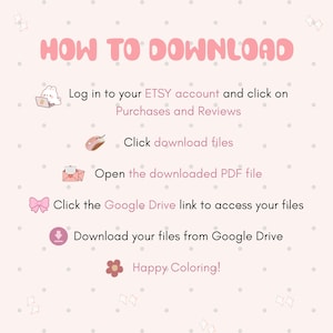 May include: A light pink instructional graphic titled HOW TO DOWNLOAD with white polka dots and icons. It lists steps: log into Etsy, click Purchases and Reviews, click download files, open the PDF, click the Google Drive link, and download files.