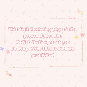 May include: A pale pink digital graphic featuring a light pink rectangular border with rounded corners, decorated with small butterflies and flowers. The text reads: This digital coloring pages is for personal use only. Redistribution, resale, or sharing of the files is strictly prohibited.