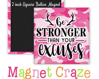 STRONGER Than Your EXCUSES -  2 Inch Square Magnets - Gift for Her