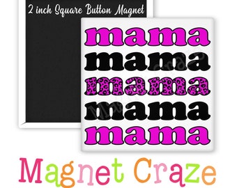 MAMA MAMA MAMA -  2 Inch Square Magnets - Gift for Her - Favors