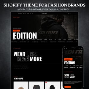 May include: A digital mockup of a Shopify website theme for fashion brands, featuring a dark interface with the text EDITION, WEAR LESS MEAN MORE, and NEW DROPS. The layout is displayed on both a desktop browser window and a mobile smartphone screen.