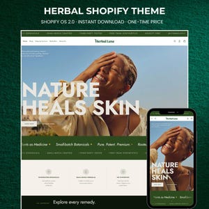 May include: A website design for a herbal product store, featuring a woman with her hand on her face. The website's headline reads "NATURE HEALS SKIN." A mobile phone displays the website's design. The theme is "Herbal Shopify Theme."