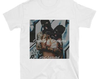 Loyalty & Orgasms Short-Sleeve Unisex T-Shirt