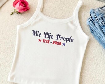 Embroidered We The People Spaghetti Strap,  Semiquincentennial Shirt, Independent America 250th Tank Top, Independence Day Y2K Baby Tee