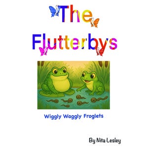 May include: A children's book cover featuring the title "The Flutterbys" in colorful letters with butterfly accents. The image shows two green frogs in a pond with tadpoles, with the text "Wiggly Waggly Froglets" below.