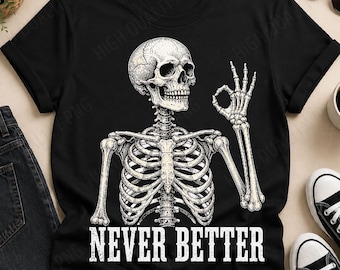 Never Better Skeleton Retro Grunge Halloween Png, Never Better Skeleton Png, Skeleton Never Better PNG, Funny Halloween Png, Funny Skeleton