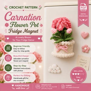 May include: A digital crochet pattern for a carnation flower pot fridge magnet. The document features text including "CROCHET PATTERN," "Carnation Flower Pot Fridge Magnet," and "FINISHED SIZE Approx. 8cm (H) x 6cm (W) (excluding magnet)."