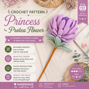 May include: A digital crochet pattern for a Princess Protea flower. The document features text including "CROCHET PATTERN Princess Protea Flower" and "FINISHED SIZE Approx 40 cm (including stem)". It displays a purple crocheted flower with a long stem.