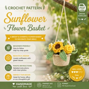 May include: A digital crochet pattern for a sunflower flower basket. The document features text including Crochet Pattern Sunflower Flower Basket, Beginner Friendly, and Finished Size Approx 13 cm. It displays a crocheted beige basket with yellow sunflowers and green leaves hanging from a branch.