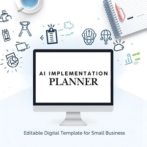 May include: A computer monitor displays "AI IMPLEMENTATION PLANNER" in a bold, black font. The image includes a cup of coffee, a notepad with a pen, and various sketched icons. The text "Editable Digital Template for Small Business" is at the bottom.