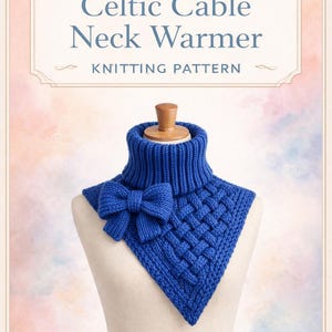 May include: A blue knitted neck warmer with a bow and a Celtic cable design, displayed on a mannequin. The text on the image reads "Celtic Cable Neck Warmer Knitting Pattern". The neck warmer is made with chunky yarn.