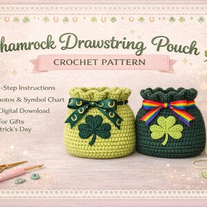 May include: Two crocheted drawstring pouches, one light green and one dark green, with shamrock appliques. The light green pouch has a green ribbon with a shamrock design, while the dark green pouch has a rainbow ribbon. The text "Shamrock Drawstring Pouch CROCHET PATTERN" is at the top.