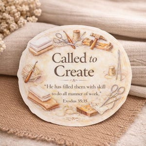 May include: Circular sign with the text "Called to Create" and a quote from Exodus 35:35. The sign features illustrations of crafting tools such as scissors, needles, and a hammer. The colour palette includes beige, brown, and cream.