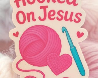 Hooked on Jesus Sticker | Faith & Crochet Vinyl Decal | Christian Maker Gift
