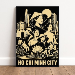 May include: A black and beige poster featuring a collage of Ho Chi Minh City landmarks and people. The design includes a clock tower, skyscrapers, a bridge, a lotus flower, a cyclo, and a scooter. The text HO CHI MINH CITY is at the bottom.