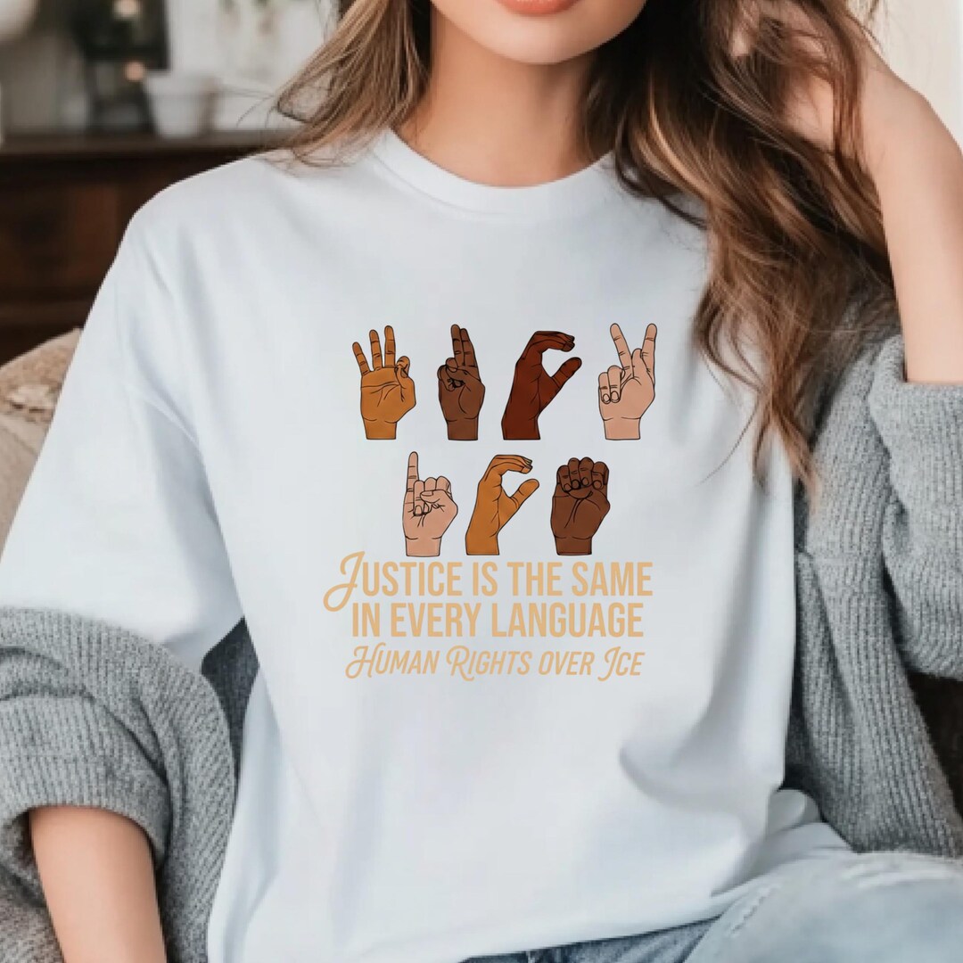 Human Rights Over ICE Shirt ,ASL Sign Language Equality Protest ...